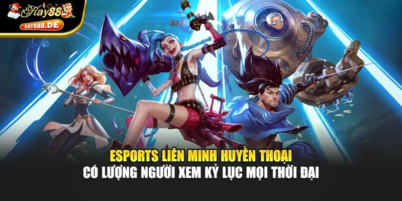 Esports Liên Minh Huyền Thoại có lượng người xem kỷ lục mọi thời đại