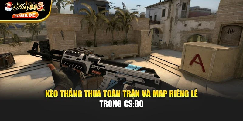 Kèo thắng thua toàn trận và map riêng lẻ trong CS:GO